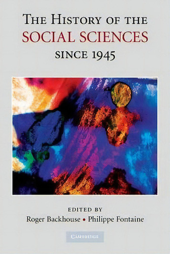 The History Of The Social Sciences Since 1945, De Professor Roger E. Backhouse. Editorial Cambridge University Press, Tapa Blanda En Inglés