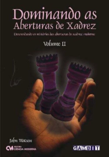 Dominando As Aberturas De Xadrez - Vol. Ii