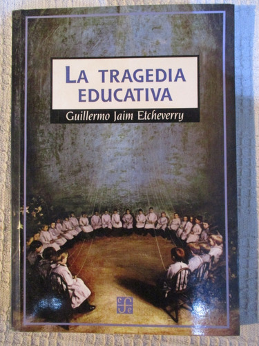 Guillermo Jaim Etcheverry - La Tragedia Educativa