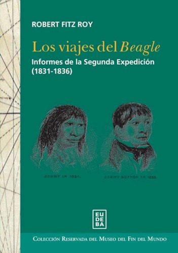 Los Viajes Del Beagle/ Informes De La Segunda Expedición 