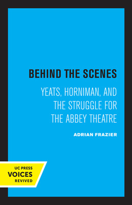 Libro Behind The Scenes: Yeats, Horniman, And The Struggl...