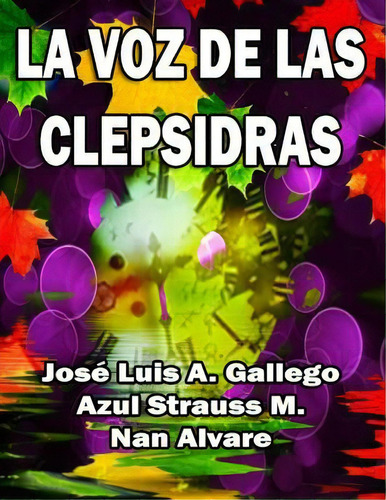 La Voz De Las Clepsidras, De Alvarez Gallego, Jose Luis. Editorial Createspace, Tapa Blanda En Español