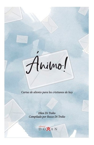 Animo! Cartas De Aliento Para Los Cristianos De Hoy