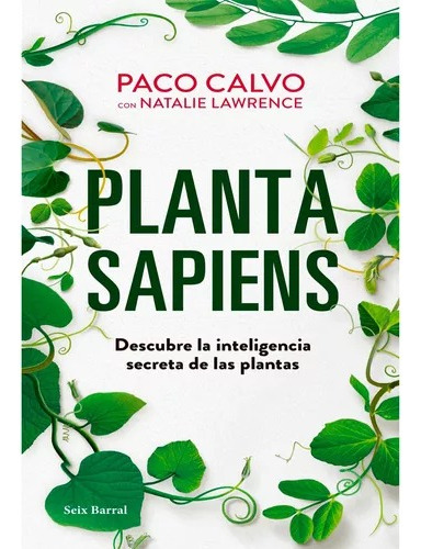 Planta Sapiens: Planta Sapiens, De Paco Calvo, Natalie Lawrence. Editorial Seix Barral, Tapa Blanda, Edición 1 En Español, 2023