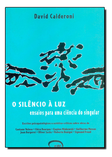 Silêncio À Luz, O: Ensaios Para Uma Ciência Do Singular, De Philip  Gardiner. Editora Via Lettera, Capa Dura Em Português