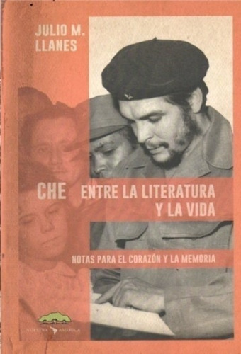 Che Entre La Literatura Y La Vida - Julio Llanes / Notas Par