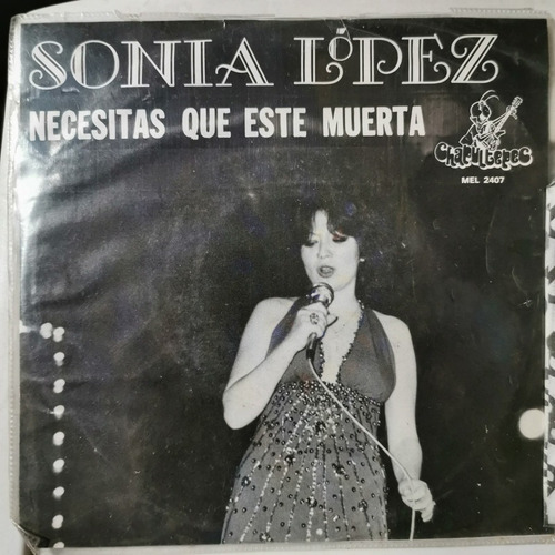 Disco 45 Rpm: Sonia Lopez- Necesitas Que Este Muerta