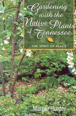 Gardening With The Native Plants Of Tenn : The Spirit Of ...