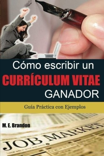 Cómo Escribir Un Curriculum Vitae Ganador: Guía Práctica Con