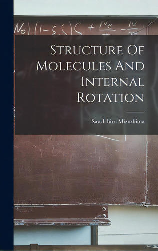 Structure Of Molecules And Internal Rotation, De Mizushima, San-ichiro. Editorial Hassell Street Pr, Tapa Dura En Inglés