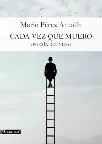 Cada Vez Que Muero, De Mario Pérez Antolín. Editorial Lastura, Tapa Blanda En Español, 2021