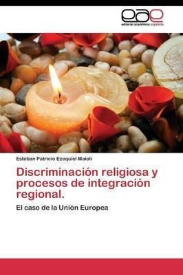 Discriminacion Religiosa Y Procesos De Integracion Region...