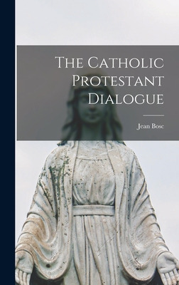 Libro The Catholic Protestant Dialogue - Bosc, Jean