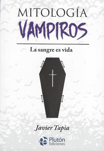 Mitología Vampiros: La Sangre Es Vida, De Tapia, Javier. Editorial Pluton, Tapa Blanda En Español, 2022