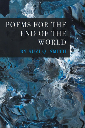 Poems For The End Of The World, De Smith, Suzi Q.. Editorial Finishing Line Pr, Tapa Blanda En Inglés