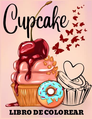 Cupcake Libro De Colorear: Bonitas Y Dulces Ilustraciones De