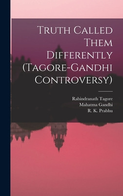 Libro Truth Called Them Differently (tagore-gandhi Contro...
