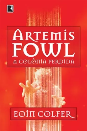 Artemis Fowl: A colônia perdida (Vol. 5), de Colfer, Eoin. Série Artemis  Fowl (5), vol. 5. Editora Record Ltda., capa mole em português, 2007