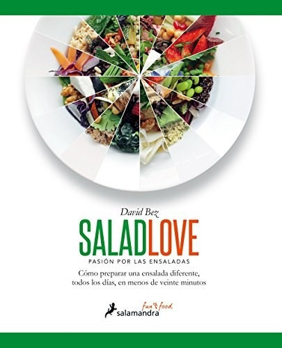 Salad Love Pasion Por Las Ensaladaso Preparar Una Ensal