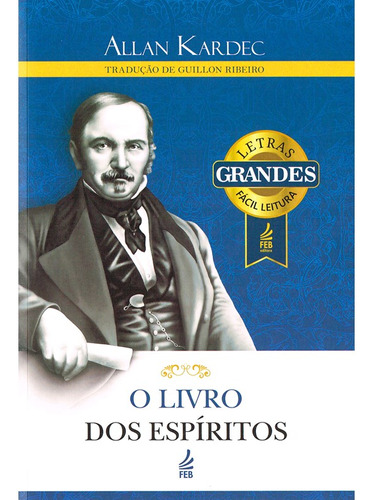 O Livro Dos Espíritos - (letras Grandes): Não Aplica, De : Allan Kardec / Tradução: Guillon Ribeiro. Série Não Aplica, Vol. Não Aplica. Editora Feb, Capa Mole, Edição Não Aplica Em Português, 2023