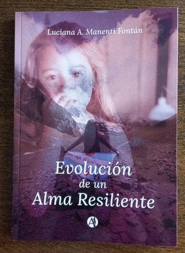 Evolución De Un Alma Resiliente - Luciana Manenti Fontán