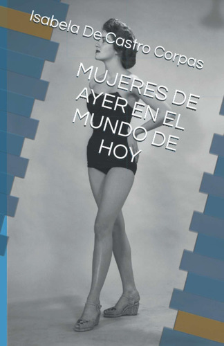 Libro Mujeres De Ayer En El Mundo De Hoy (spanish Editi Lbm1
