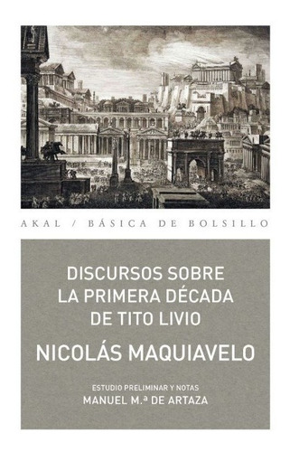 Discursos Sobre La Primera Decada De Tito Livio - Nicolás Ma
