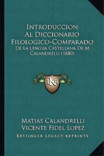 Introduccion Al Diccionario Filologico-comparado, De Vicente Fidel Lopez. Editorial Kessinger Publishing, Tapa Blanda En Español