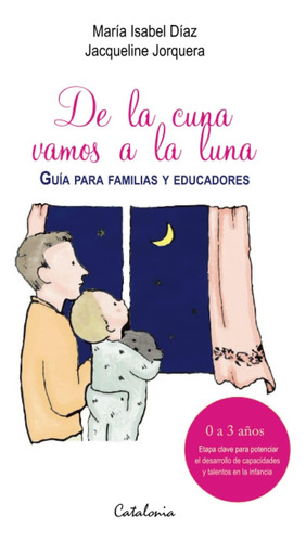 Libro: De La Cuna Vamos A La Luna: Guía Para Familias Y Educ