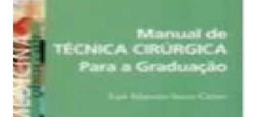 Manual De Tecnica Cirurgica Para A Graduacao