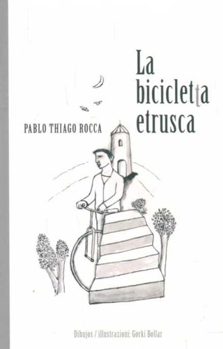 Bicicleta Etrusca, La, de Pablo Thiago Rocca. Editorial Pozodeagua, tapa blanda, edición 1 en español