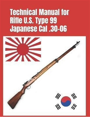 Libro Technical Manual For Rifle U.s. Type 99 Japanese Ca...