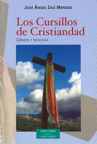 Los Cursillos De Cristiandad. Gãâ©nesis Y Teologãâa, De Saiz Meneses, José Ángel. Editorial Biblioteca Autores Cristianos, Tapa Blanda En Español, 2018