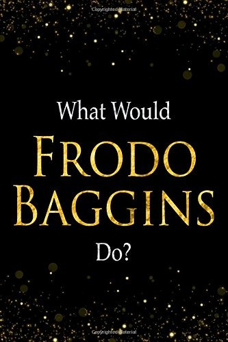 What Would Frodo Baggins Dor Frodo Baggins Designer Notebook