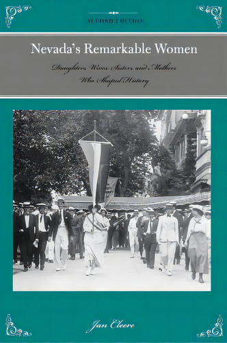Nevada's Remarkable Women: Daughters, Wives, Sisters, And Mothers Who Shaped History, De Cleere, Jan. Editorial Two Dot Books, Tapa Blanda En Inglés