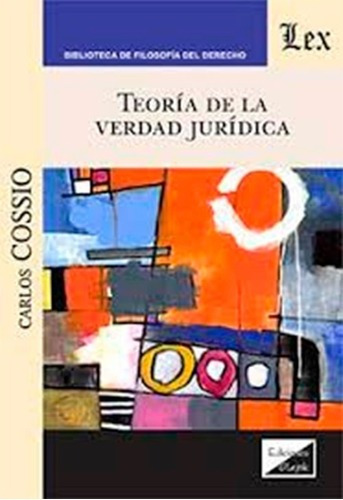 Libro - Teoría De La Verdad Jurídica - Carlos Cossio