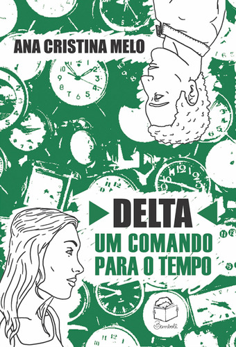 Delta: um comando para o tempo, de Melo, Ana Cristina. Bambolê Editora e Livraria Ltda, capa mole em português, 2016