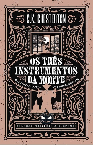 Os Três Instrumentos Da Morte E Outros Casos Do Padre Brown