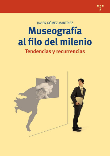 Museografia Al Filo Del Milenio. Tendencias Y Recurrencia...