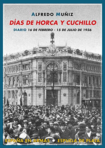 Dias De Horca Y Cuchillo -españa En Armas-, De Alfredo Muñiz. Editorial Espuela Plata, Tapa Blanda En Español, 2010