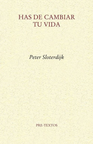 Has De Cambiar Tu Vida Peter Sloterdijk Editorial Pre-textos