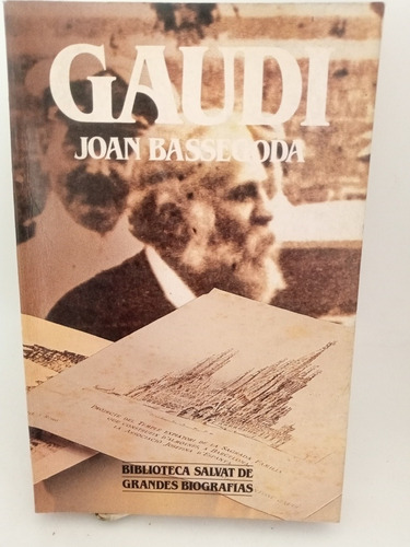 Gaudí , Joan Bassegoda. Salvat Grandes Biografías (608)