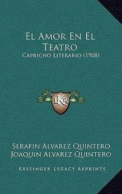 Libro El Amor En El Teatro - Serafin Alvarez Quintero