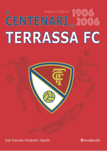 El Centenari Del Terrassa Fc (1906-2006) (terrassa Futbol Cl