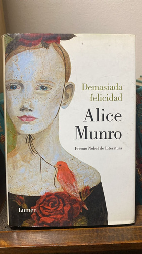 Demasiada Felicidad - Novela Ficción Alice Munro.