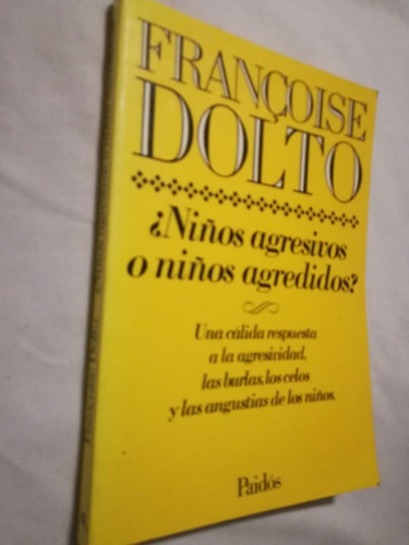 ¿niños Agresivos O Niños Agredidos? Dolto, Françoise