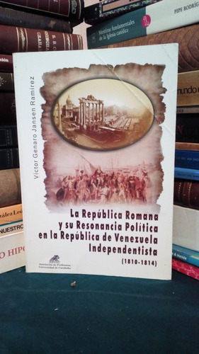La Republica Romana Y Su Resonancia Politica...victor Jansen