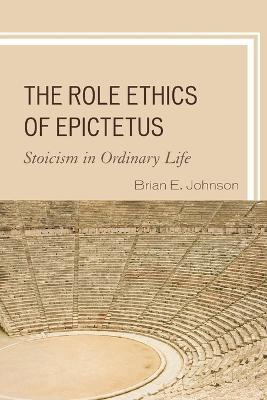 Libro The Role Ethics Of Epictetus - Brian E. Johnson