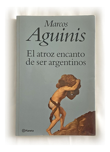 Libro El Atroz Encanto De Ser Argentinos / Marcos Aguinis
