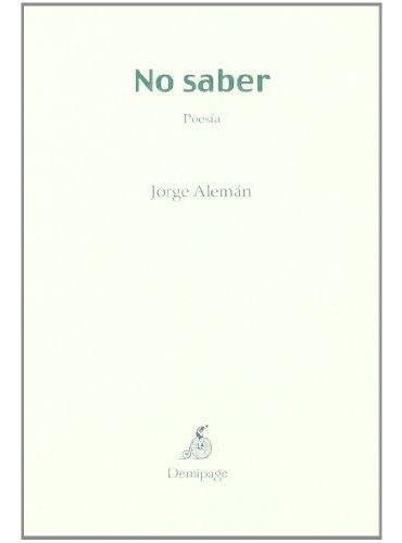 No Saber, De Jorge Alemán. Editorial Demipage (w), Tapa Blanda En Español